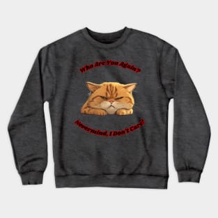 Cat being cute while being sassy but adorable kitty shirt for cat lover who wants to laugh about cats being evil but cute for him or her Crewneck Sweatshirt